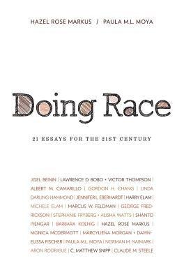 Doing Race: 21 Essays for the 21st Century by Markus, Hazel Rose