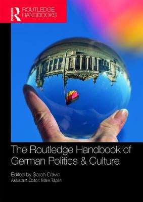 The Routledge Handbook of German Politics & Culture by Colvin, Sarah