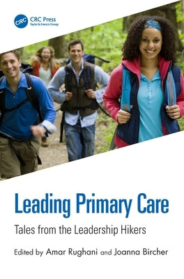 Leading Primary Care: Tales from the Leadership Hikers by Rughani, Amar