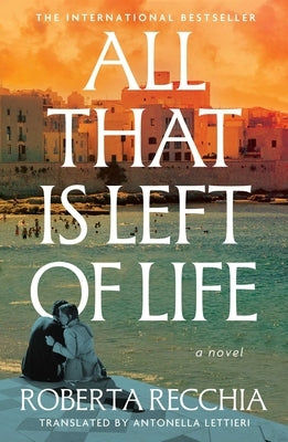All That Is Left of Life by Recchia, Roberta