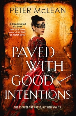 Paved with Good Intentions: A War for the Rose Throne Novel by McLean, Peter