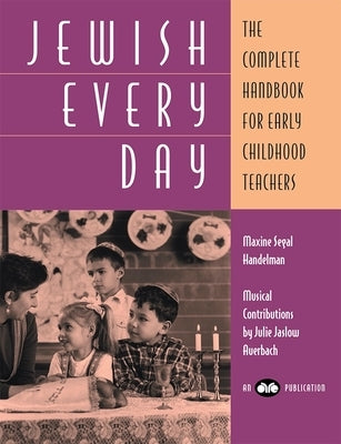 Jewish Every Day: The Complete Handbook for Early Childhood Teachers by House, Behrman