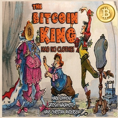 The Bitcoin King Had No Clothes by Simmons, Mark