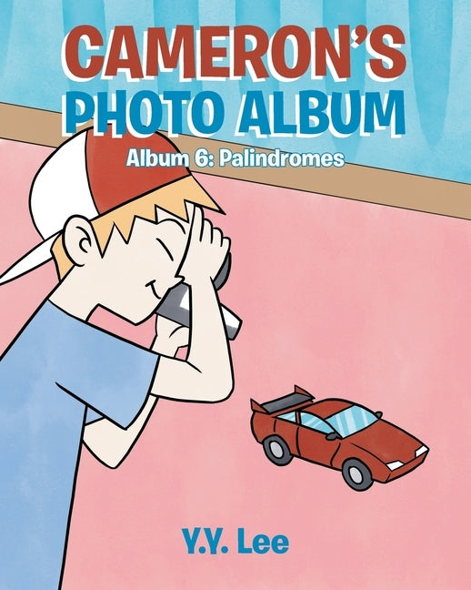 Cameron's Photo Album: Album 6: Palindromes by Lee, Y. Y.