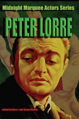 Peter Lorre: Midnight Marquee Actors Series by Svehla, Gary J.