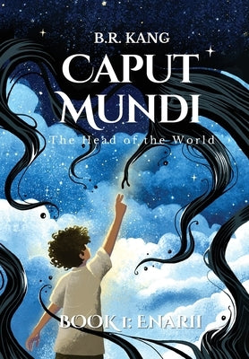 Caput Mundi, the Head of the World (Book #1 Enarii): Jacketed Hardcover Edition by Kang, B. R.