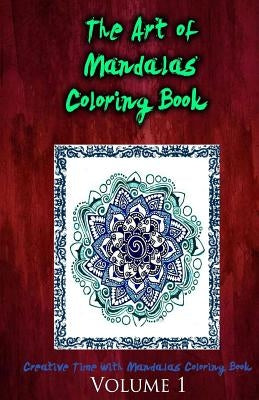 The Art of Mandalas Coloring Book: Creative Time with Mandalas Coloring Book by Publication, Gala