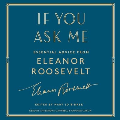 If You Ask Me: Essential Advice from Eleanor Roosevelt by Roosevelt, Eleanor