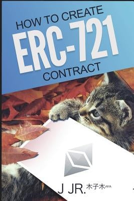 How to create ERC-721 Contract? by J. Jr.