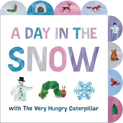 A Day in the Snow with the Very Hungry Caterpillar: A Tabbed Board Book by Carle, Eric
