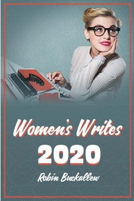 Women's Writes 2020 by Buckallew, Robin