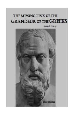 The missing Link of the Grandeur of the Greeks: Derived book on historic car touche of Herodotus work by Toosy, Javaid