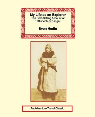 My Life as an Explorer by Hedin, Sven