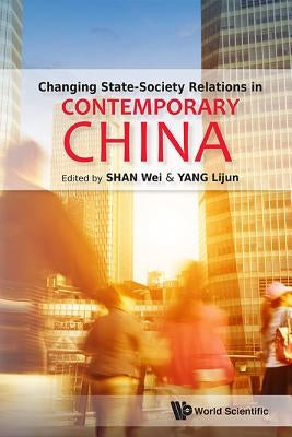 Changing State-Society Relations in Contemporary China by Shan Wei