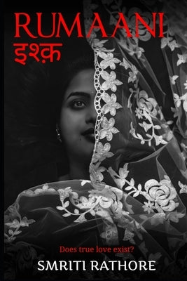 Rumaani इश्क़: Does true love exist? by Rathore, Smriti
