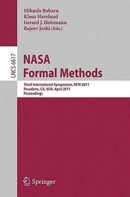 NASA Formal Methods: Third International Symposium, Nfm 2011, Pasadena, Ca, Usa, April 18-20, 2011, Proceedings by Bobaru, Mihaela