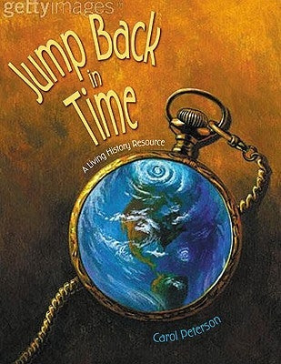 Jump Back in Time: A Living History Resource by Peterson, Carol