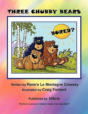 Three Chubby Bears by Creasey, Renée La Montagne