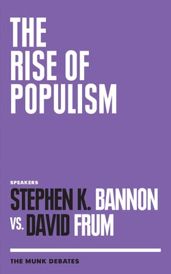 The Rise of Populism: The Munk Debates by Bannon, Stephen K.