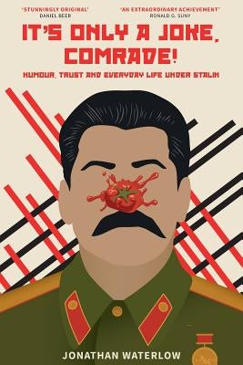 It's Only A Joke, Comrade!: Humour, Trust and Everyday Life under Stalin (1928-1941) by Johnstone, Jamie C.
