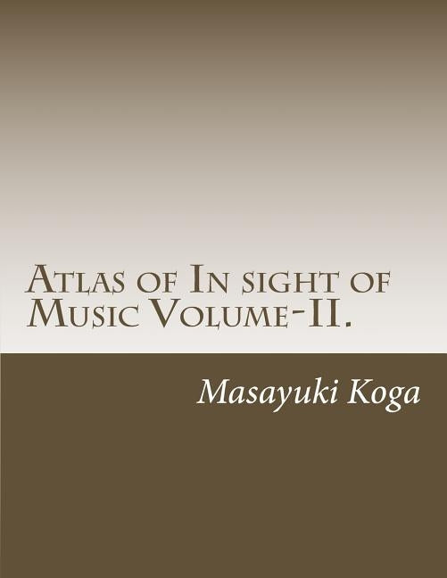 Atlas of In sight of Music Volume-II.: Universal Map of Mind and Body in Music by Koga, Masayuki