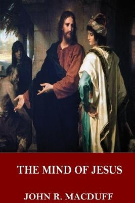The Mind of Jesus by Macduff, John R.