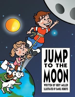 Jump to the Moon: A Book About Setting Realistic Goals by Miller, Bert