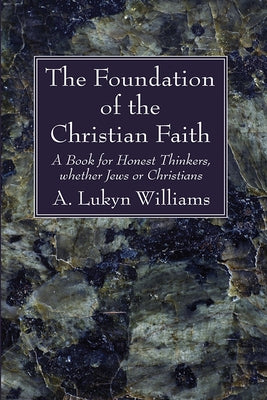 The Foundation of the Christian Faith by Williams, A. Lukyn