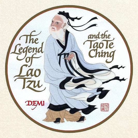 The Legend of Lao Tzu and the Tao Te Ching by Demi