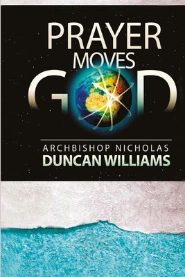 Prayer Moves God by Duncan-Williams, Archbishop