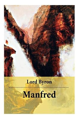 Manfred: Ein dramatisches Gedicht. Ein Horror Klassiker der englischen Romantik by Byron, George Gordon, 1788-