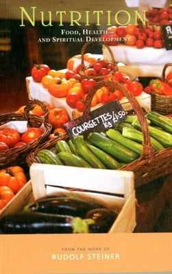 Nutrition: Food, Health, and Spiritual Development by Steiner, Rudolf