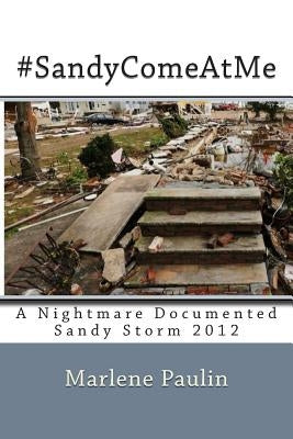 #SandyComeAtMe: A nightmare documented -Sandy storm 2012 by Paulin, Marlene a.