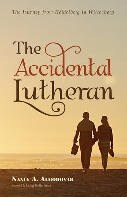 The Accidental Lutheran by Almodovar, Nancy A.