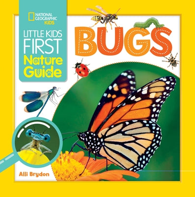 Little Kids First Nature Guide Bugs by Brydon, Alli