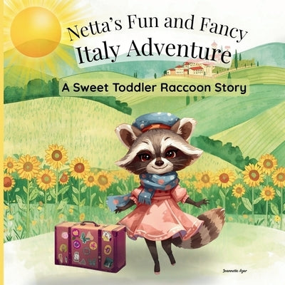Netta's Fun and Fancy Italy Adventure; A Sweet Raccoon Story for Toddlers by Azar, Jeannette