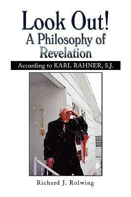 Look Out! a Philosophy of Revelation by Rolwing, Richard J.