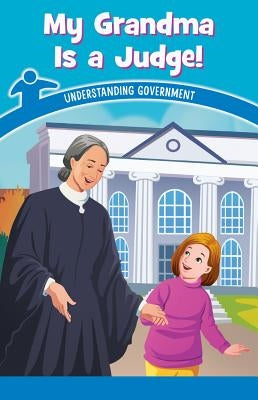 My Grandma Is a Judge!: Understanding Government by McKee, Rosie