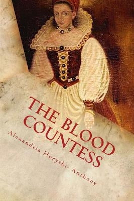 The Blood Countess: The Facts by Mark, Timothy