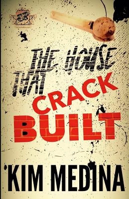 The House That Crack Built (The Cartel Publications Presents) by Medina, Kim
