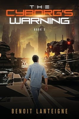 The Cyborg's Warning by Lanteigne, Benoit
