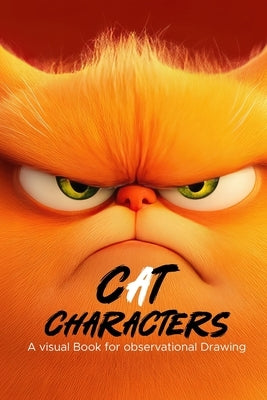Cat Characters: A visual Book For observational drawing by Maia, Emanuel