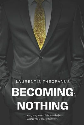 Becoming Nothing by Theofanus, Laurentis