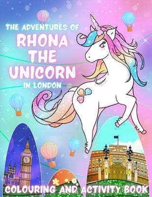 The Adventures of Rhona The Unicorn in London. Colouring and Activity Book by Palade, Veronica