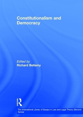 Constitutionalism and Democracy by Bellamy, Richard