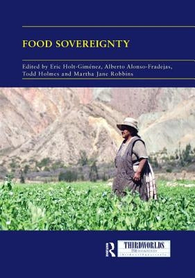 Food Sovereignty: Convergence and Contradictions, Condition and Challenges by Holt-Gimenez, Eric