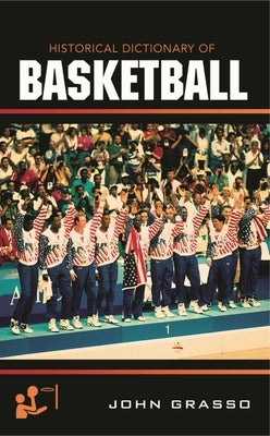 Historical Dictionary of Basketball by Grasso, John