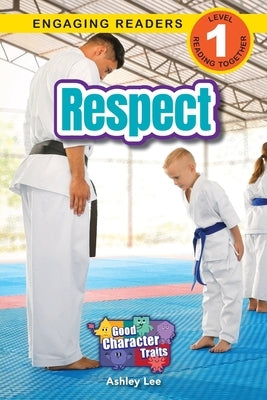 Respect: Good Character Traits (Engaging Readers, Level 1) by Lee, Ashley