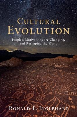 Cultural Evolution: People's Motivations Are Changing, and Reshaping the World by Inglehart, Ronald F.