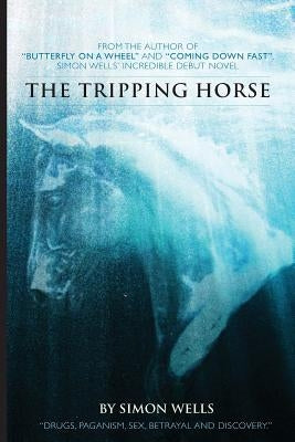 The Tripping Horse by Wells, Simon